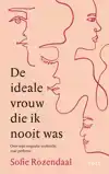 DE IDEALE VROUW DIE IK NOOIT WAS