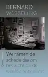 WE RAMEN DE SCHADE DIE ONS HET ZICHT OP DE WEELDE ONTNEEMT