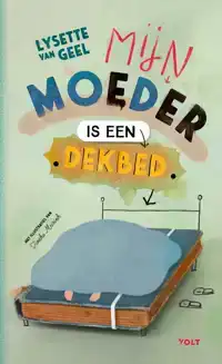 MIJN MOEDER IS EEN DEKBED