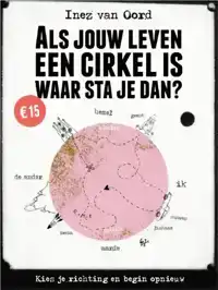 ALS JOUW LEVEN EEN CIRKEL IS, WAAR STA JE DAN?