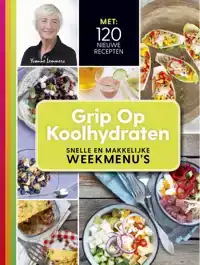 GRIP OP KOOLHYDRATEN SNELLE EN MAKKELIJKE WEEKMENU'S