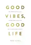 GOOD VIBES, GOOD LIFE