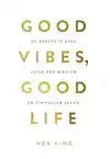 GOOD VIBES, GOOD LIFE