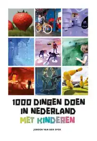 1000 DINGEN DOEN IN NEDERLAND MET KINDEREN