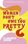 WOMEN DON'T OWE YOU PRETTY - NEDERLANDSE EDITIE