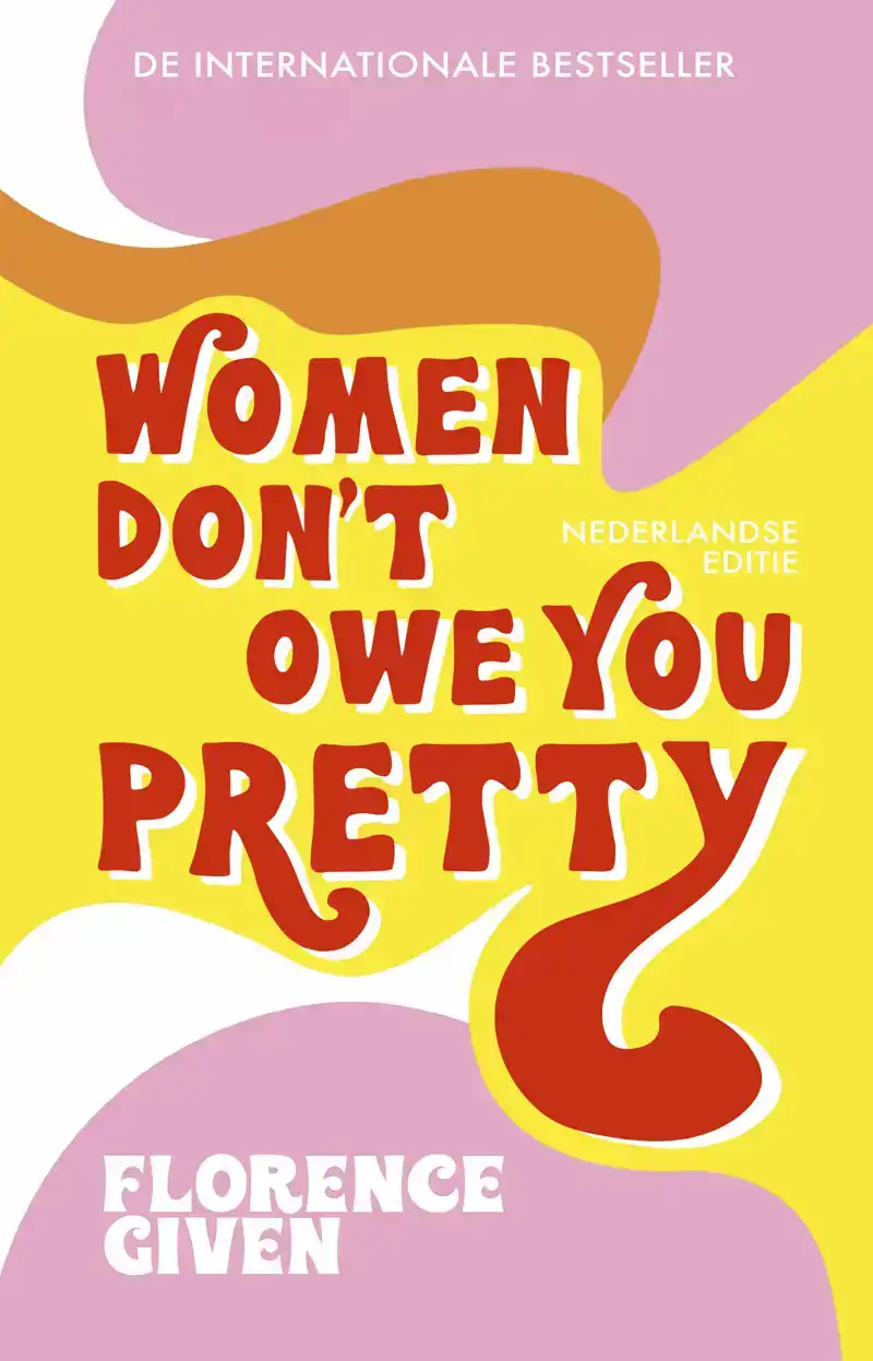WOMEN DON'T OWE YOU PRETTY - NEDERLANDSE EDITIE