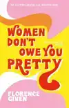 WOMEN DON'T OWE YOU PRETTY - NEDERLANDSE EDITIE