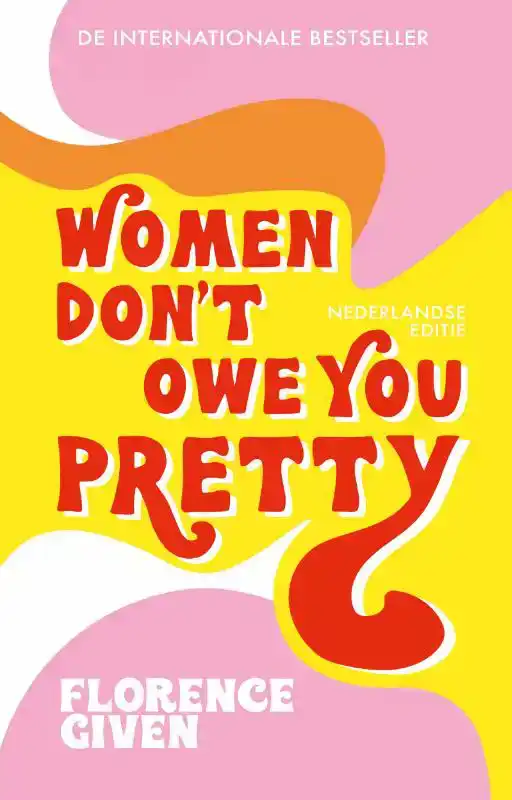 WOMEN DON'T OWE YOU PRETTY - NEDERLANDSE EDITIE