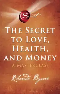 THE SECRET TO LOVE, HEALTH AND MONEY - NEDERLANDSE EDITIE