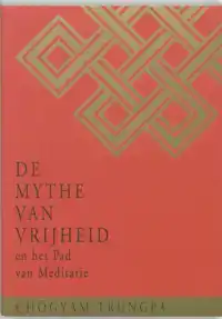 DE MYTHE VAN VRIJHEID EN HET PAD VAN MEDITATIE