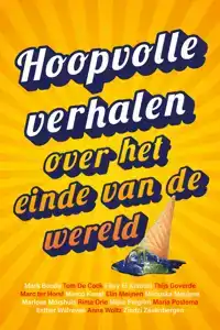 HOOPVOLLE VERHALEN OVER HET EINDE VAN DE WERELD