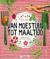 VAN MOESTUIN TOT MAALTIJD