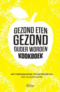 GEZOND ETEN GEZOND, OUDER WORDEN-KOOKBOEK
