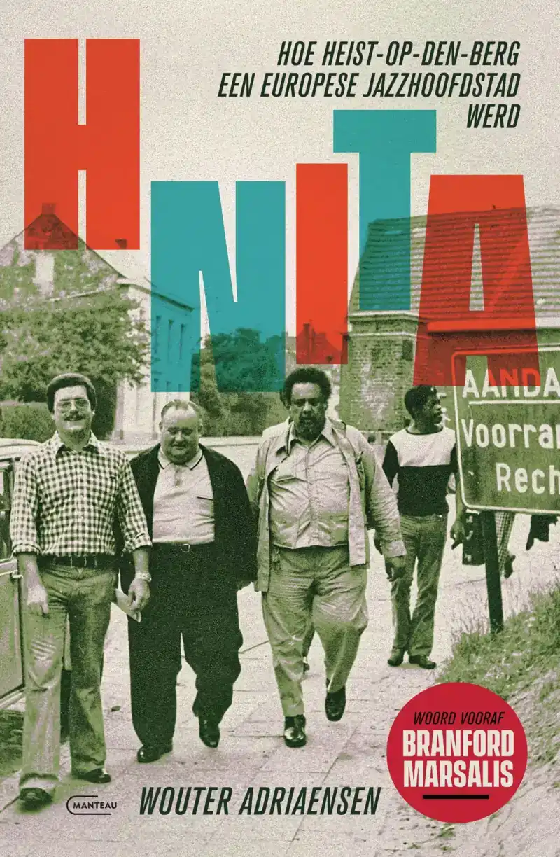 HNITA. HOE HEIST-OP-DEN-BERG EEN EUROPESE JAZZHOOFDSTAD WERD