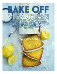 BAKE OFF VLAANDEREN - VAN EIGEN DEEG