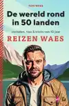 DE WERELD ROND IN 50 LANDEN. VERHALEN, TIPS & TRICKS VAN 10