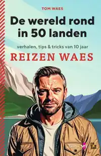 DE WERELD ROND IN 50 LANDEN. VERHALEN, TIPS & TRICKS VAN 10