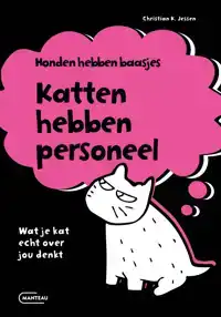 HONDEN HEBBEN BAASJES, KATTEN HEBBEN PERSONEEL