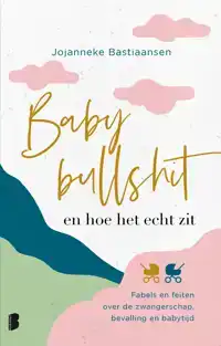 BABYBULLSHIT EN HOE HET ECHT ZIT