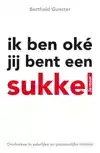 IK BEN OKE JIJ BENT EEN SUKKEL