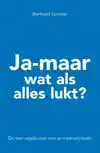 JA-MAAR WAT ALS ALLES LUKT?