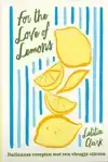 FOR THE LOVE OF LEMONS