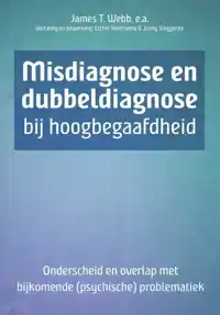 MISDIAGNOSE EN DUBBELDIAGNOSE BIJ HOOGBEGAAFDHEID