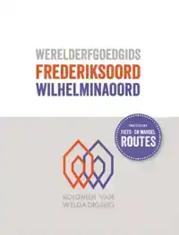 WERELDERFGOEDGIDS FREDERIKSOORD - WILHELMINAOORD