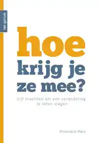 HOE KRIJG JE ZE MEE?