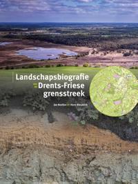 LANDSCHAPSBIOGRAFIE DRENTS-FRIESE GRENSSTREEK
