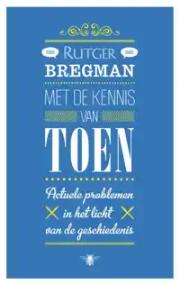 MET DE KENNIS VAN TOEN