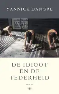 DE IDIOOT EN DE TEDERHEID