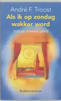 ALS IK OP ZONDAG WAKKER WORD