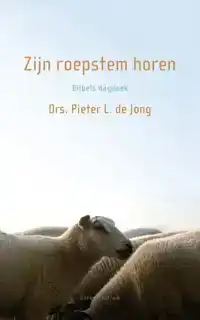 ZIJN ROEPSTEM HOREN/ BIJBELS DAGBOEK