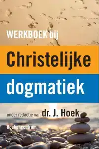 WERKBOEK BIJ DE CHRISTELIJKE DOGMATIEK