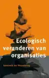 ECOLOGISCH VERANDEREN VAN ORGANISATIES