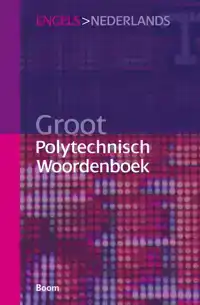 GROOT POLYTECHNISCH WOORDENBOEK ENGELS > NEDERLANDS