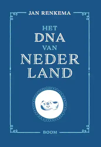 HET DNA VAN NEDERLAND