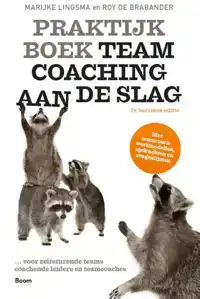 PRAKTIJKBOEK TEAMCOACHING, AAN DE SLAG