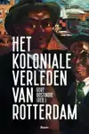 HET KOLONIALE VERLEDEN VAN ROTTERDAM