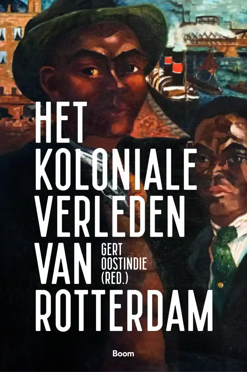 HET KOLONIALE VERLEDEN VAN ROTTERDAM