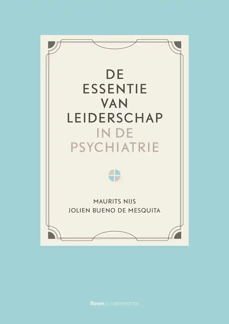 DE ESSENTIE VAN LEIDERSCHAP IN DE PSYCHIATRIE