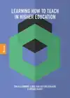 LEARNING HOW TO TEACH IN HIGHER EDUCATION