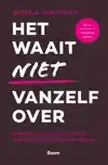 HET WAAIT NIET VANZELF OVER