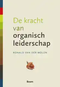 DE KRACHT VAN ORGANISCH LEIDERSCHAP