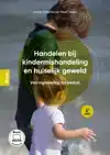 HANDELEN BIJ KINDERMISHANDELING EN HUISELIJK GEWELD