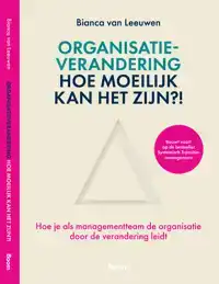 ORGANISATIEVERANDERING: HOE MOEILIJK KAN HET ZIJN?!