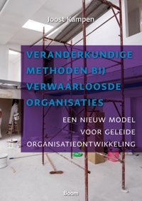VERANDERKUNDIGE METHODEN BIJ VERWAARLOOSDE ORGANISATIES