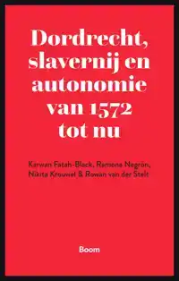 DORDRECHT, SLAVERNIJ EN AUTONOMIE VAN 1572 TOT NU
