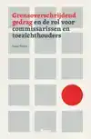 GRENSOVERSCHRIJDEND GEDRAG EN DE ROL VOOR COMMISSARISSEN EN
